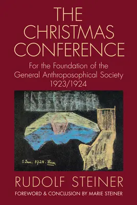 La Conferenza di Natale: Per la fondazione della Società Antroposofica Generale 1923/1924 (Cw 260) - The Christmas Conference: For the Foundation of the General Anthroposophical Society 1923/1924 (Cw 260)