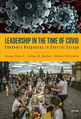 Leadership al tempo di Covid: le risposte alle pandemie nell'Europa centrale - Leadership in the Time of Covid: Pandemic Responses in Central Europe
