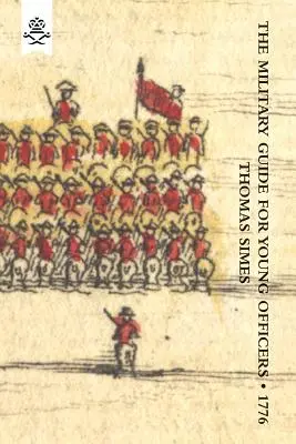 Guida militare per giovani ufficiali, contenente un sistema di arte della guerra 1776 - Military Guide for Young Officers, Containing a System of the Art of War 1776