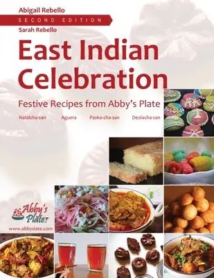 Celebrazioni dell'India orientale: Ricette festive dal piatto di Abby - East Indian Celebration: Festive Recipes from Abby's Plate