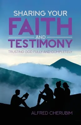 Condividere la propria fede e testimonianza: Fidarsi pienamente e completamente di Dio - Sharing Your Faith and Testimony: Trusting God Fully and Completely