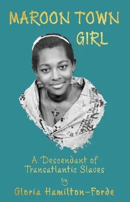 La ragazza della città maroon: Una discendente di schiavi transatlantici - Maroon Town Girl: A Descendant of Transatlantic Slaves