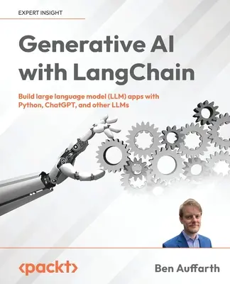 IA generativa con LangChain: Costruire applicazioni con grandi modelli linguistici (LLM) con Python, ChatGPT e altri LLM - Generative AI with LangChain: Build large language model (LLM) apps with Python, ChatGPT and other LLMs