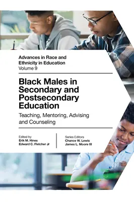 I maschi neri nell'istruzione secondaria e post-secondaria: Insegnamento, mentoring, consulenza e counseling - Black Males in Secondary and Postsecondary Education: Teaching, Mentoring, Advising and Counseling