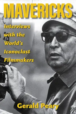 Mavericks: Interviste ai registi iconoclasti del mondo - Mavericks: Interviews with the World's Iconoclast Filmmakers