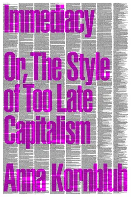 L'immediatezza: o lo stile del capitalismo troppo tardivo - Immediacy: Or, the Style of Too Late Capitalism