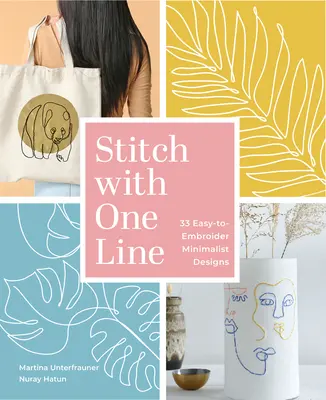 Punto con una linea: 33 disegni minimalisti facili da ricamare - Stitch with One Line: 33 Easy-To-Embroider Minimalist Designs