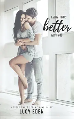 Tutto è meglio con te: Una novella romantica di un miliardario alfa e di una vergine - Everything's Better With You: An Alpha Billionaire & Virgin Romance Novella