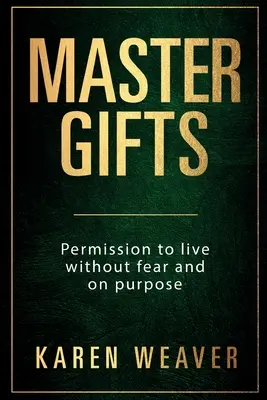 I doni del maestro: Il permesso di vivere senza paura e con uno scopo - Master Gifts: Permission to live without fear and on purpose