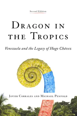 Il drago dei tropici: Il Venezuela e l'eredità di Hugo Chavez - Dragon in the Tropics: Venezuela and the Legacy of Hugo Chavez