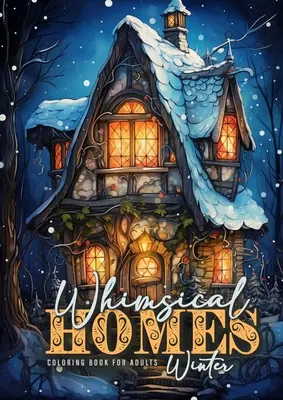 Libro da colorare case stravaganti d'inverno per adulti: Libro da colorare di case invernali stravaganti Libro da colorare di case fatate invernali in scala di grigi per adulti Fata Ho - Whimsical Homes Winter Coloring Book for Adults: Whimsical Winter Houses Coloring Book Grayscale Winter Fairy Houses Coloring Book for Adults Fairy Ho