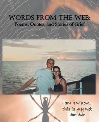 Parole dal web: Poesie, citazioni e storie di dolore: Sono una vedova. . questa è la mia rete. - Words From the Web: Poems, Quotes, and Stories of Grief: I am a widow. . . this is my web.