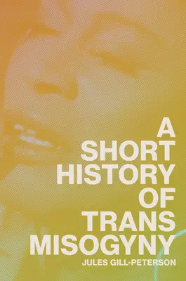 Breve storia della misoginia trans - A Short History of Trans Misogyny
