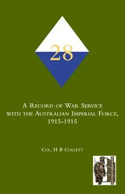 28°. Un resoconto del servizio di guerra con l'Australian Imperial Force, 1915-1915 - 28th. A Record of war service with the Australian Imperial Force, 1915-1915