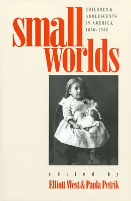 Piccoli mondi: bambini e adolescenti in America, 1850-1950 - Small Worlds: Children and Adolescents in America, 1850-1950
