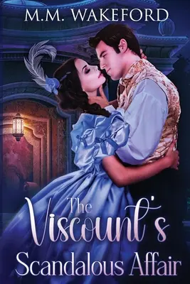 L'affare scandaloso del visconte: Un romanzo storico appassionante - The Viscount's Scandalous Affair: A Steamy Historical Romance