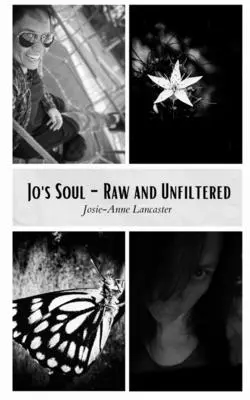 L'anima di Jo - cruda e senza filtri - Jo's Soul - Raw and Unfiltered