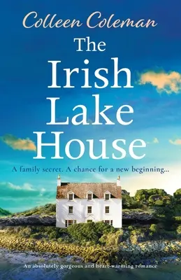 La casa sul lago irlandese: Una storia d'amore assolutamente splendida e commovente - The Irish Lake House: An absolutely gorgeous and heart-warming romance