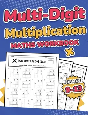 Libro di esercizi di matematica sulle moltiplicazioni a più cifre per ragazzi dai 9 ai 13 anni Moltiplicazione di numeri a 2, 3 e 4 cifre 110 esercizi di matematica a tempo con soluzioni - Multi-Digit Multiplication Maths Workbook for Kids Ages 9-13 Multiplying 2 Digit, 3 Digit, and 4 Digit Numbers 110 Timed Maths Test Drills with Soluti