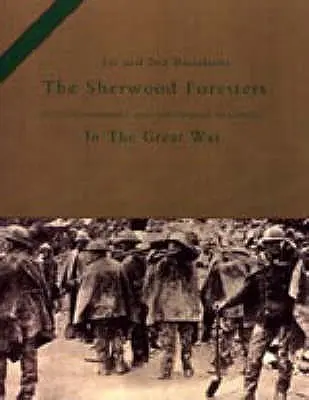 Il 1° e il 2° BATTALIONE DEGLI SHERWOOD FORESTERS (REGIMENTO NOTTINGHAMSHIRE E DERBYSHIRE) NELLA GRANDE GUERRA - 1st and 2nd BATTALIONS THE SHERWOOD FORESTERS (NOTTINGHAMSHIRE AND DERBYSHIRE REGIMENT) IN THE GREAT WAR