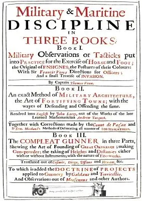 DISCIPLINE MILITARI E MARITTIME DI VENN 1672: in tre libri... Osservazioni militari sulle tattiche messe in pratica per l'esercizio di cavalli e piedi... - VENN's MILITARY & MARITIME DISCIPLINE 1672: In Three Books... Military Observations on Tacticks put into Practice for the Exercise of Horse and Foot..