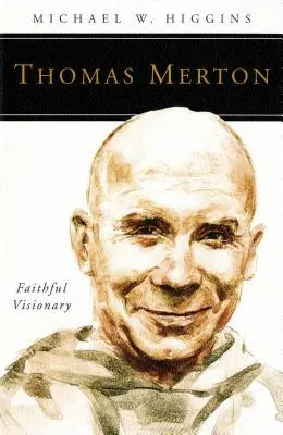 Thomas Merton: Un visionario fedele - Thomas Merton: Faithful Visionary