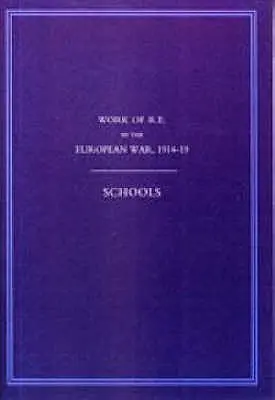Il lavoro degli ingegneri reali nella guerra europea 1914-1918: Scuole - Work of the Royal Engineers in the European War 1914-1918: Schools