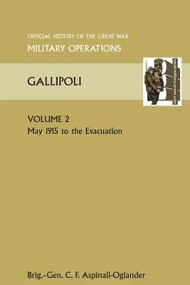 Gallipoli Vol. 2. Storia ufficiale della Grande Guerra Altri teatri - Gallipoli Vol 2. Official History of the Great War Other Theatres