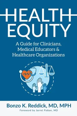 Equità nella salute: Una guida per clinici, educatori medici e organizzazioni sanitarie - Health Equity: A Guide for Clinicians, Medical Educators & Healthcare Organizations