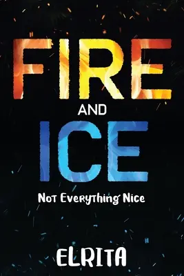 Fuoco e ghiaccio: Non tutto è bello - Fire and Ice: Not Everything Nice