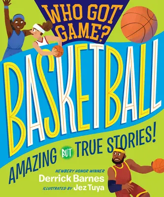 Who Got Game: Il basket: Storie incredibili ma vere! - Who Got Game?: Basketball: Amazing But True Stories!