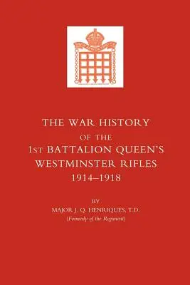 Storia di guerra del primo battaglione Queen OS Westminster Rifles. 1914-1918 - War History of the First Battalion Queen OS Westminster Rifles. 1914-1918
