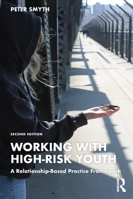 Lavorare con i giovani ad alto rischio: Un quadro pratico basato sulla relazione - Working with High-Risk Youth: A Relationship-Based Practice Framework