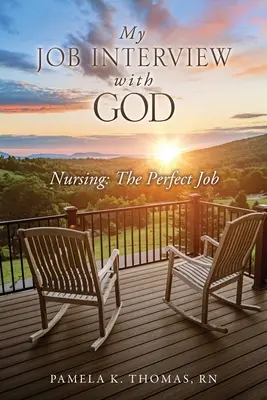 Il mio colloquio di lavoro con Dio: Infermieristica: Il lavoro perfetto - My Job Interview with God: Nursing: The Perfect Job