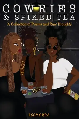 Vacche e tè aromatizzato: Una raccolta di poesie e pensieri crudi - Cowries & Spiked Tea: A Collection of Poems and Raw Thoughts