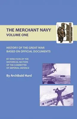 Storia della Grande Guerra. la Marina Mercantile Volume I - History of the Great War. the Merchant Navy Volume I