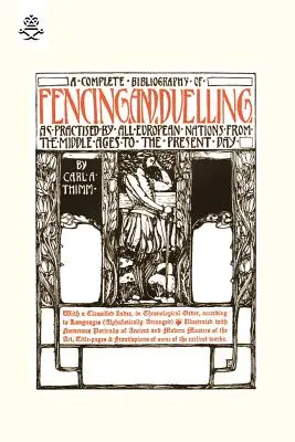 Bibliografia completa della scherma e del duello praticati da tutte le nazioni europee dal Medioevo ai giorni nostri - Complete Bibliography of Fencing and Duelling, as Practised by All European Nations from the Middle Ages to the Present Day