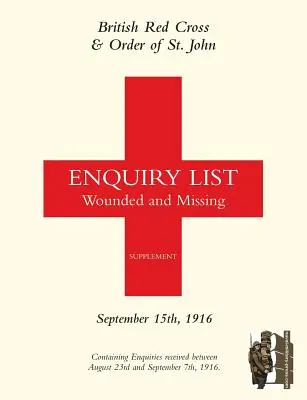 Lista d'inchiesta della Croce Rossa Britannica e dell'Ordine di San Giovanni per i feriti e i dispersi: 15 settembre 1916 - British Red Cross and Order of St John Enquiry List for Wounded and Missing: September 15th 1916