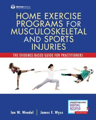 Programmi di esercizio a domicilio per lesioni muscoloscheletriche e sportive: La guida per gli operatori basata sulle evidenze scientifiche - Home Exercise Programs for Musculoskeletal and Sports Injuries: The Evidence-Based Guide for Practitioners