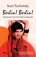 Berlino! Berlino! Dispacci dalla Repubblica di Weimar - Berlin! Berlin!: Dispatches from the Weimar Republic