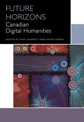 Orizzonti futuri: Umanità digitale canadese - Future Horizons: Canadian Digital Humanities