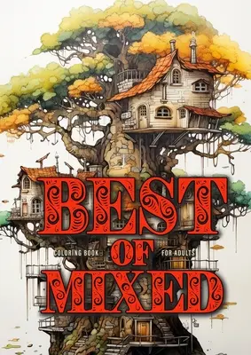 Il meglio del libro da colorare misto per adulti: Libro da colorare misto per adulti in scala di grigi Il meglio di vasi, spade, paesaggi zentangle, mondi alieni, cactus, Cam - Best of Mixed Coloring Book for Adults: Mixed Coloring Book for Adults Grayscale Best of Jars, Swords, zentangle Landscapes, Alien worlds, Cactus, Cam