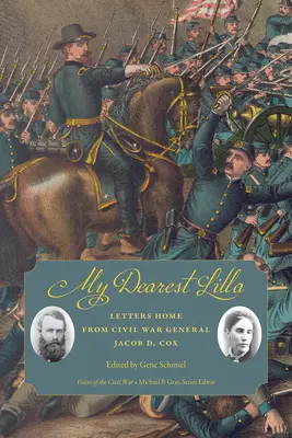 Mia carissima Lilla: Lettere a casa del generale della guerra civile Jacob D. Cox - My Dearest Lilla: Letters Home from Civil War General Jacob D. Cox