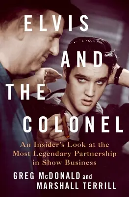 Elvis e il Colonnello: Uno sguardo da insider alla più leggendaria collaborazione nel mondo dello spettacolo - Elvis and the Colonel: An Insider's Look at the Most Legendary Partnership in Show Business