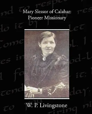 Mary Slessor di Calabar: Missionaria pioniera - Mary Slessor of Calabar: Pioneer Missionary