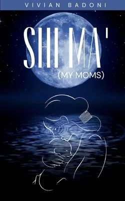 Shi Ma' (Le mie mamme) - Shi Ma' (My moms)