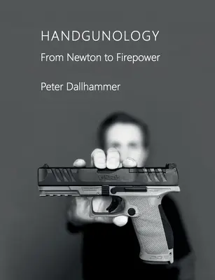 Handgunology: Da Newton alla potenza di fuoco - Handgunology: From Newton to Firepower