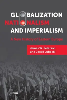 Globalizzazione, nazionalismo e imperialismo: Una nuova storia dell'Europa orientale - Globalization, Nationalism, and Imperialism: A New History of Eastern Europe