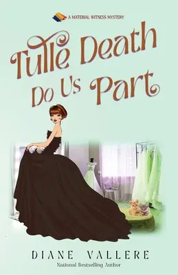 Tulle che la morte ci separa: Un mistero da testimone materiale - Tulle Death Do Us Part: A Material Witness Mystery