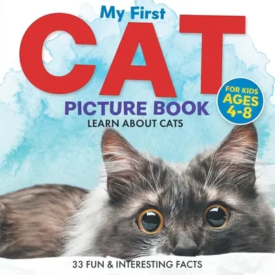 Il mio primo libro illustrato sui gatti: Impara a conoscere i gatti per bambini dai 4 agli 8 anni 33 fatti divertenti e interessanti - My First Cat Picture Book: Learn About Cats For Kids Ages 4-8 33 Fun & Interesting Facts